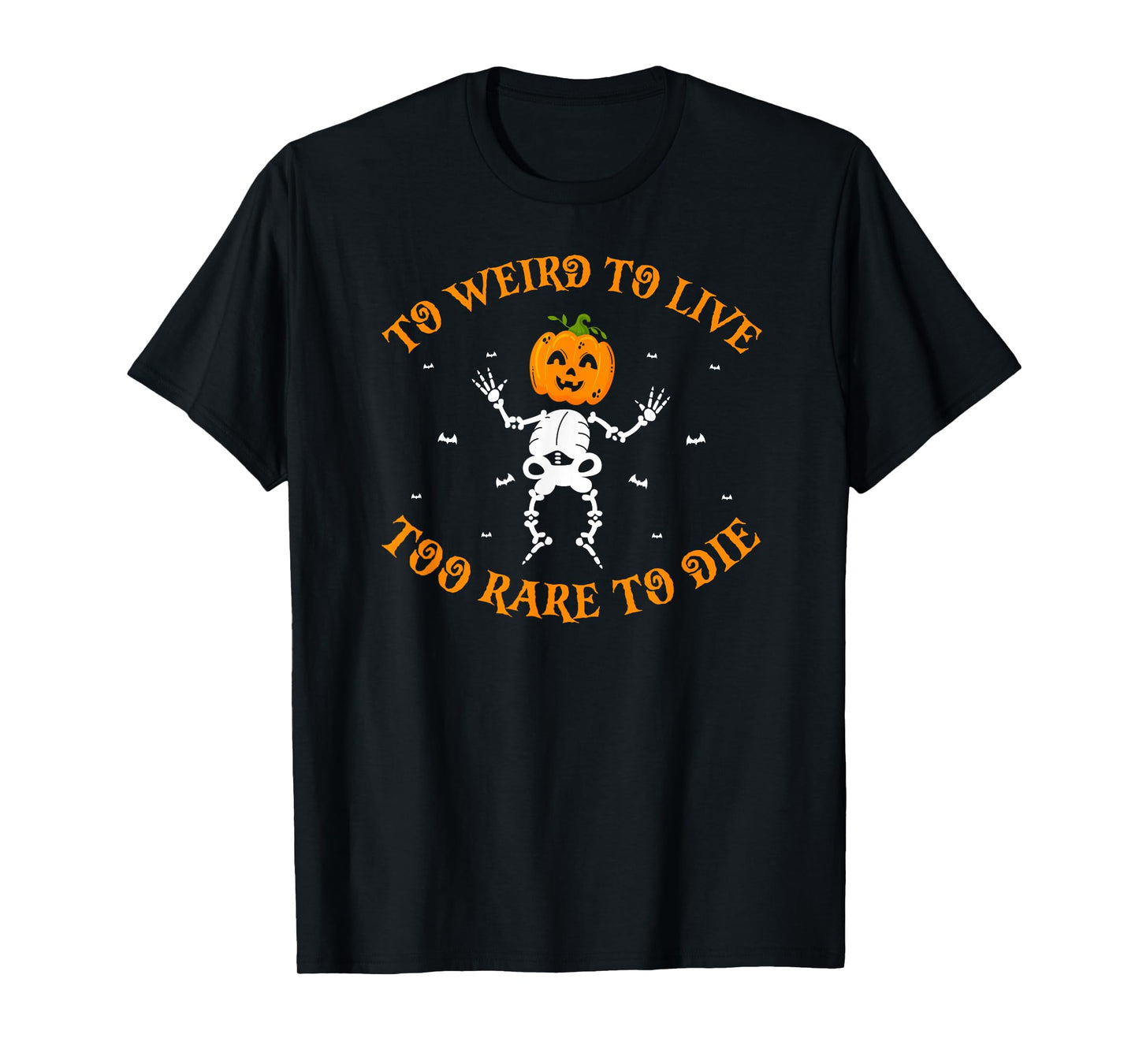 Too Weird to Live Too Rare to Die Halloween Humor T-Shirt
