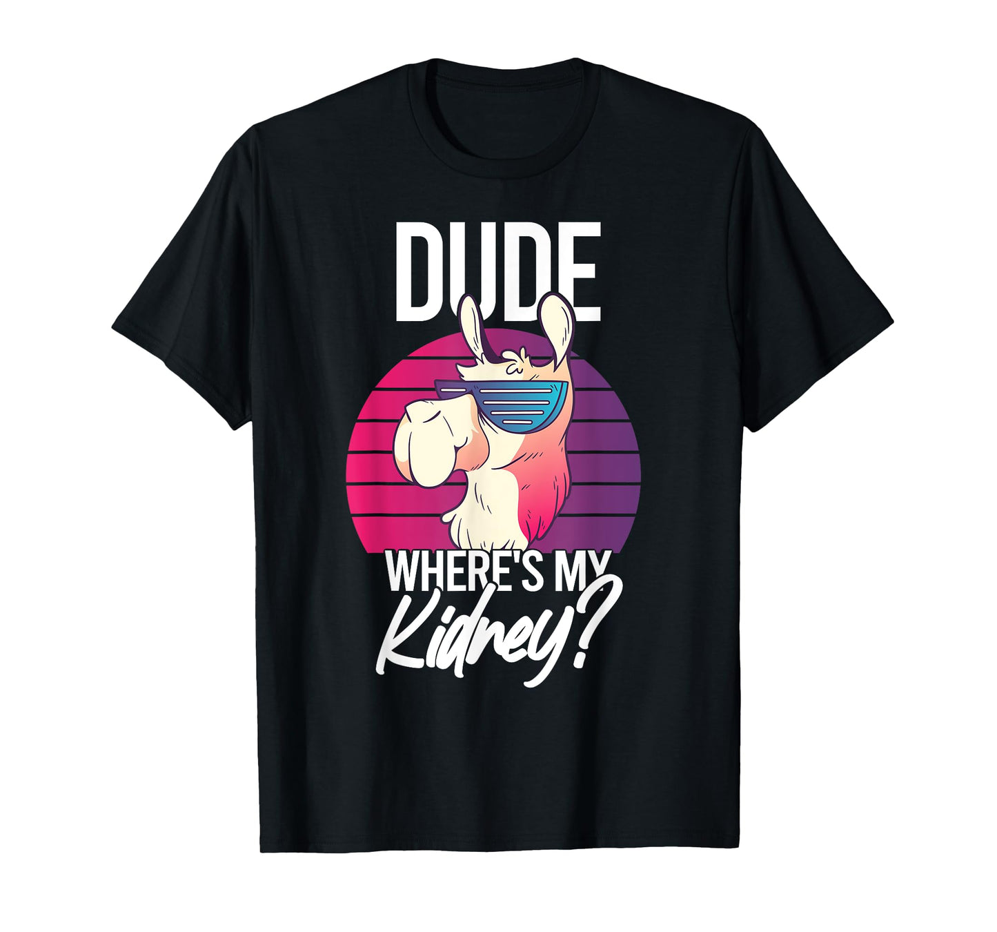 Nephrectomy Recovery Dude Where Is My Kidney T-Shirt