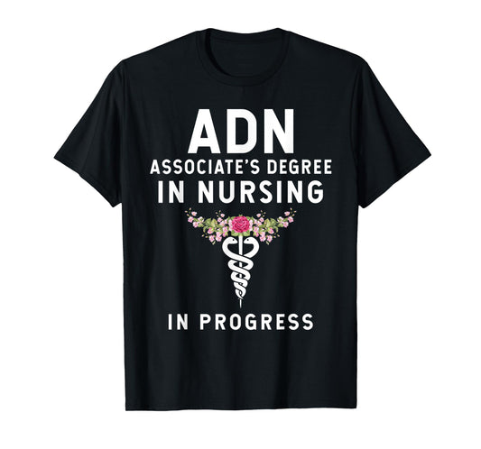 ADN Associate's Degree in Nursing Student - In Progress T-Shirt