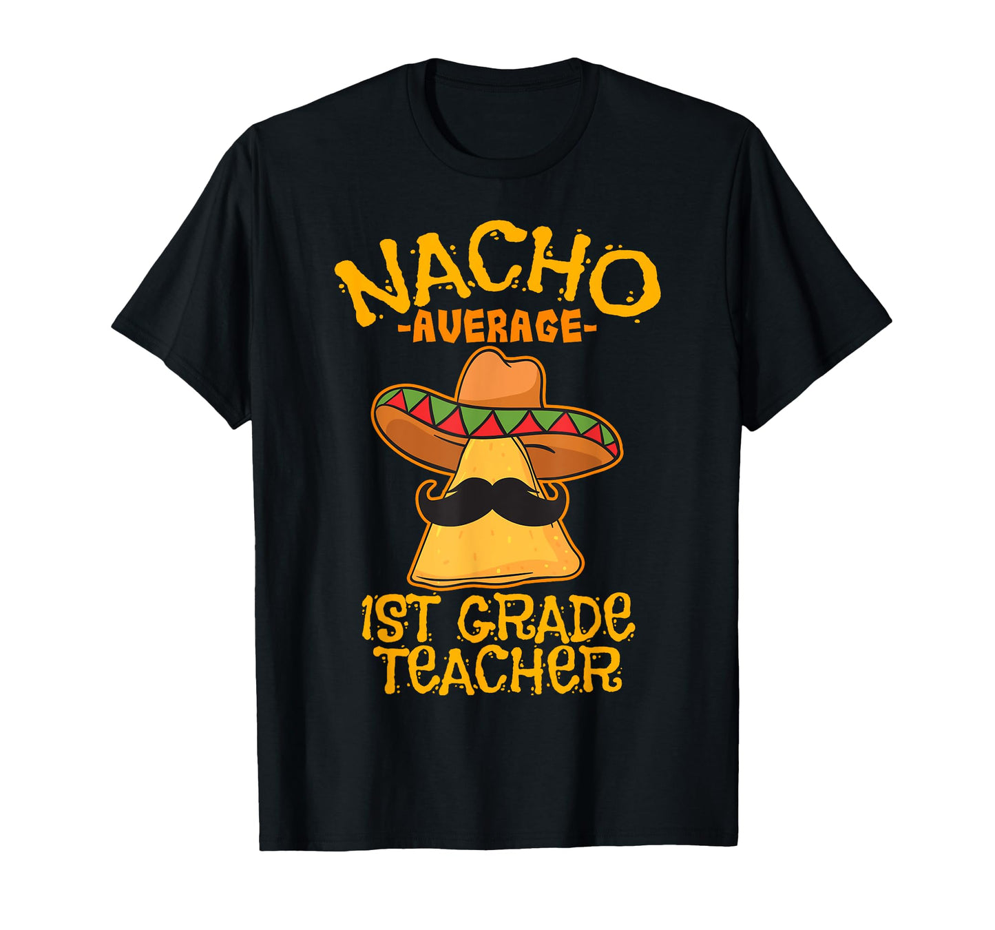 Nacho Average 1st Grade Teacher First Grade Cinco de Mayo T-Shirt