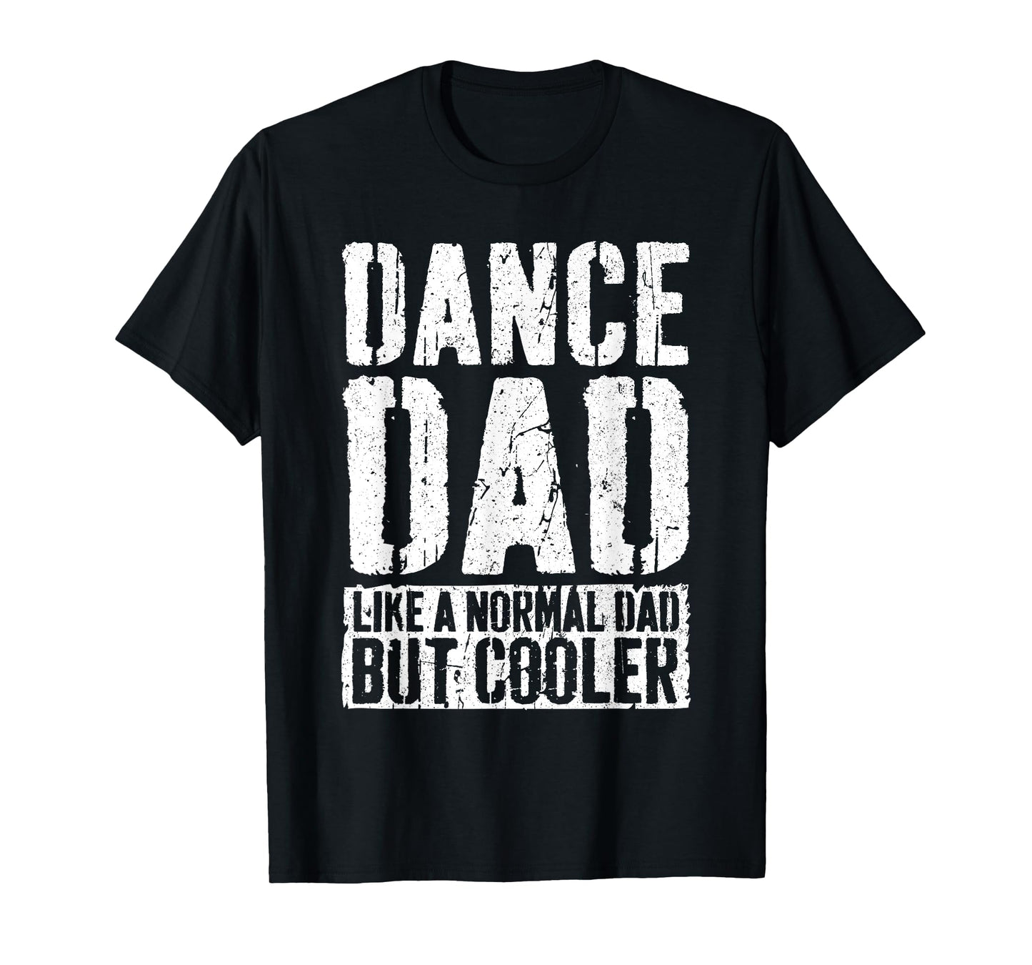Dance Dad Shirts Black Straight Classic Shirt - Funny Saying 'Like A Normal Dad But Cooler' for Men