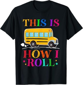 This Is How I Roll School Bus Driver Back To School T-Shirt