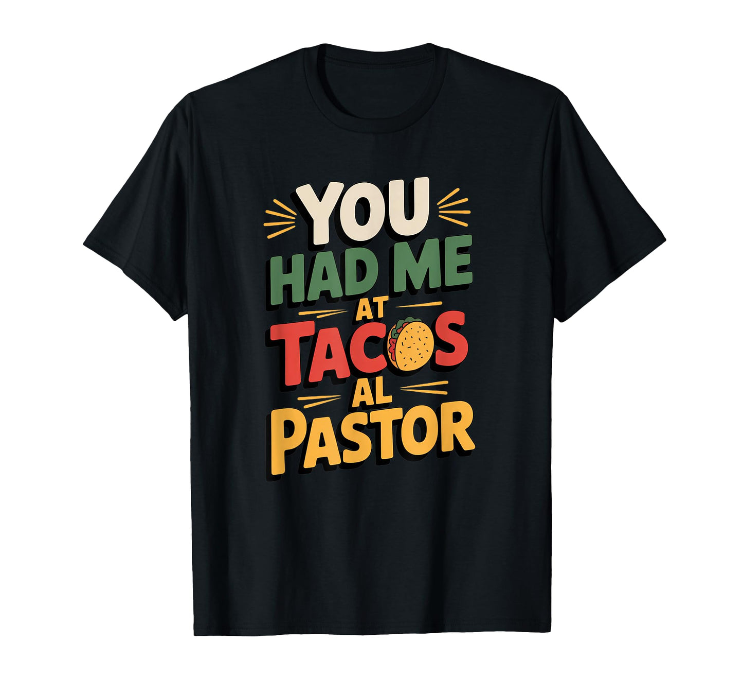 You Had Me at Tacos al Pastor Mexican Street Food Heritage T-Shirt