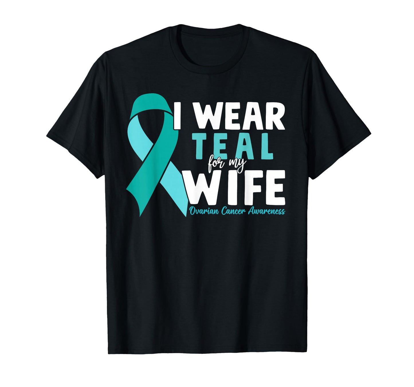 I Wear Teal For My Wife Ovarian Cancer Awareness Husband T-Shirt