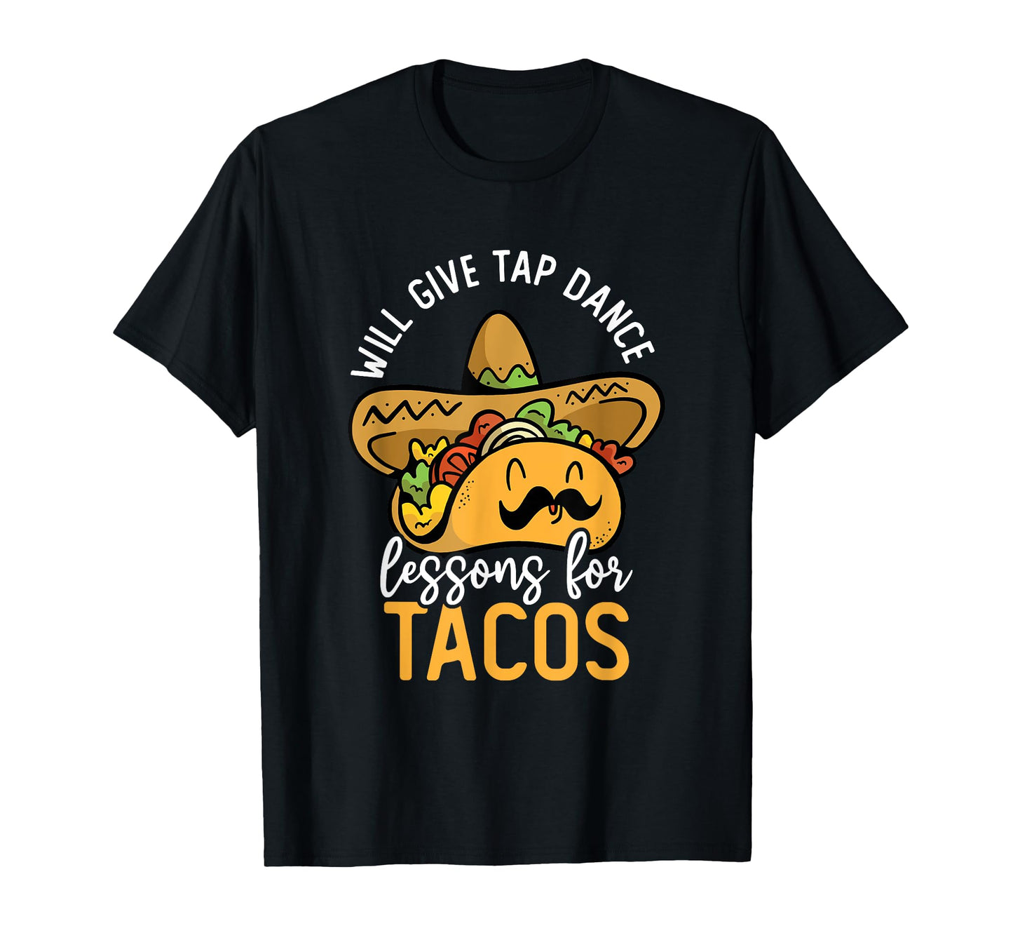 Tap Dancing Taco Lover Taco Bar Tap Dance Teacher Tap Dancer T-Shirt