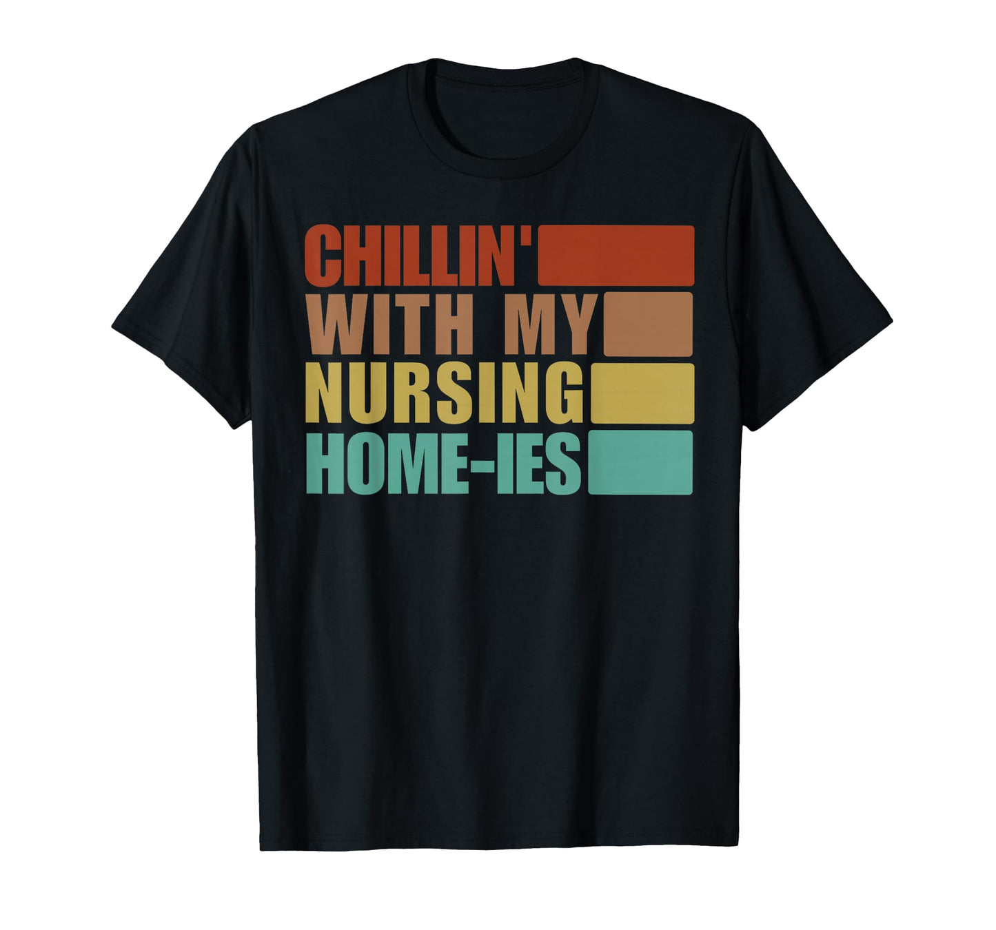 Chillin' With My Nursing Home-ies Funny Nursing Home Staff T-Shirt