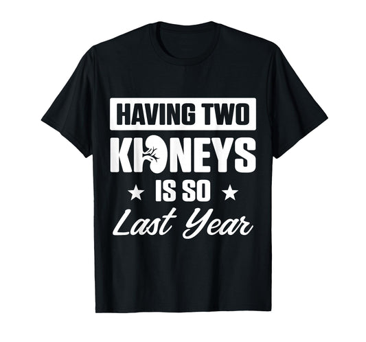 Kidney Transplant Donor Last Year Surgery Recovery Gifts T-Shirt
