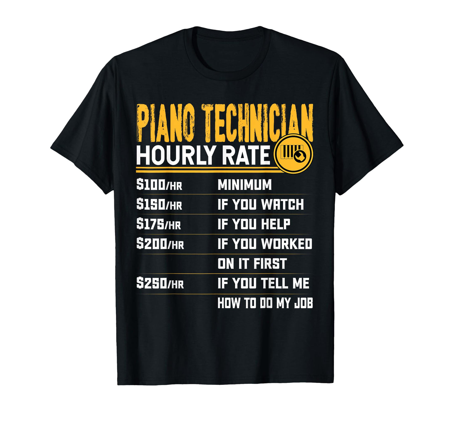 Piano Technician Hourly Rate - Funny Piano Tuner T-Shirt