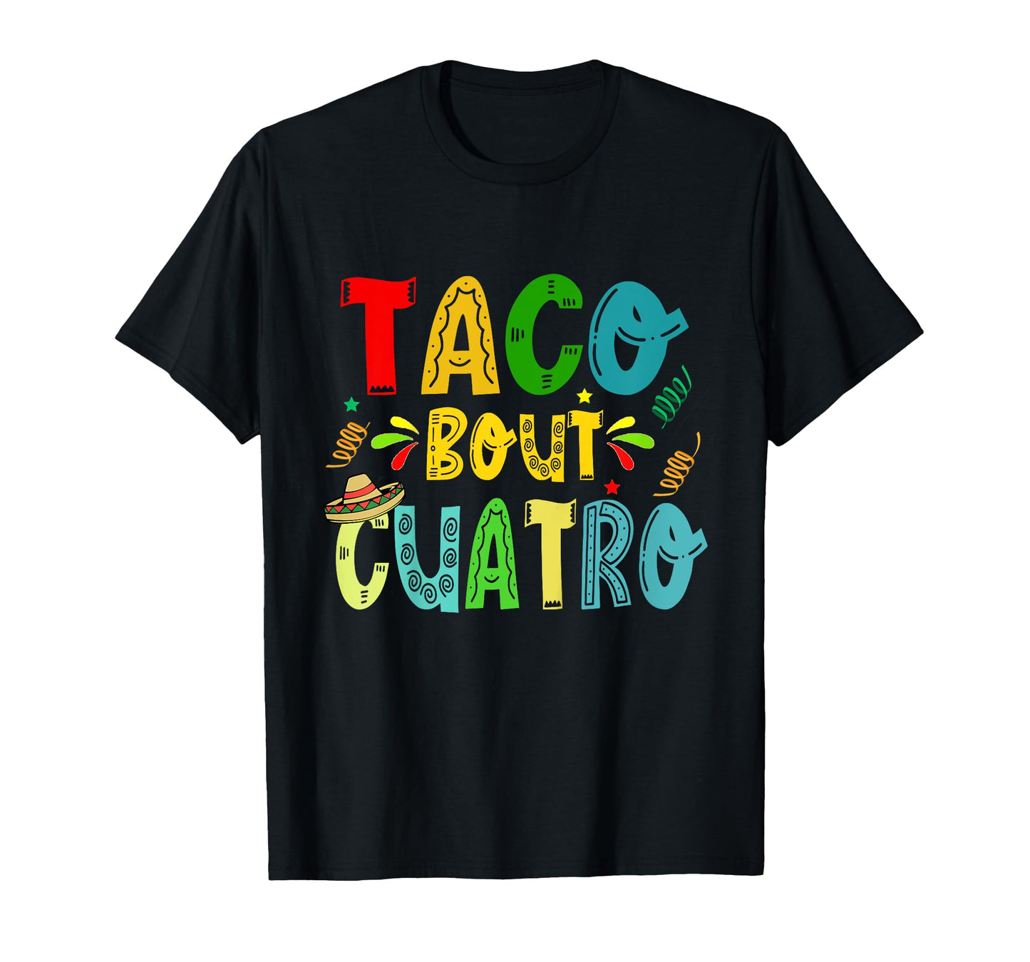 Taco Bout Cuatro 4th Birthday Taco Mexican Food Funny T-Shirt