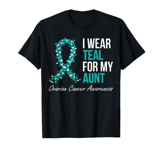 Ovarian Cancer Ribbon I Wear Teal For My Aunt Support Squad T-Shirt