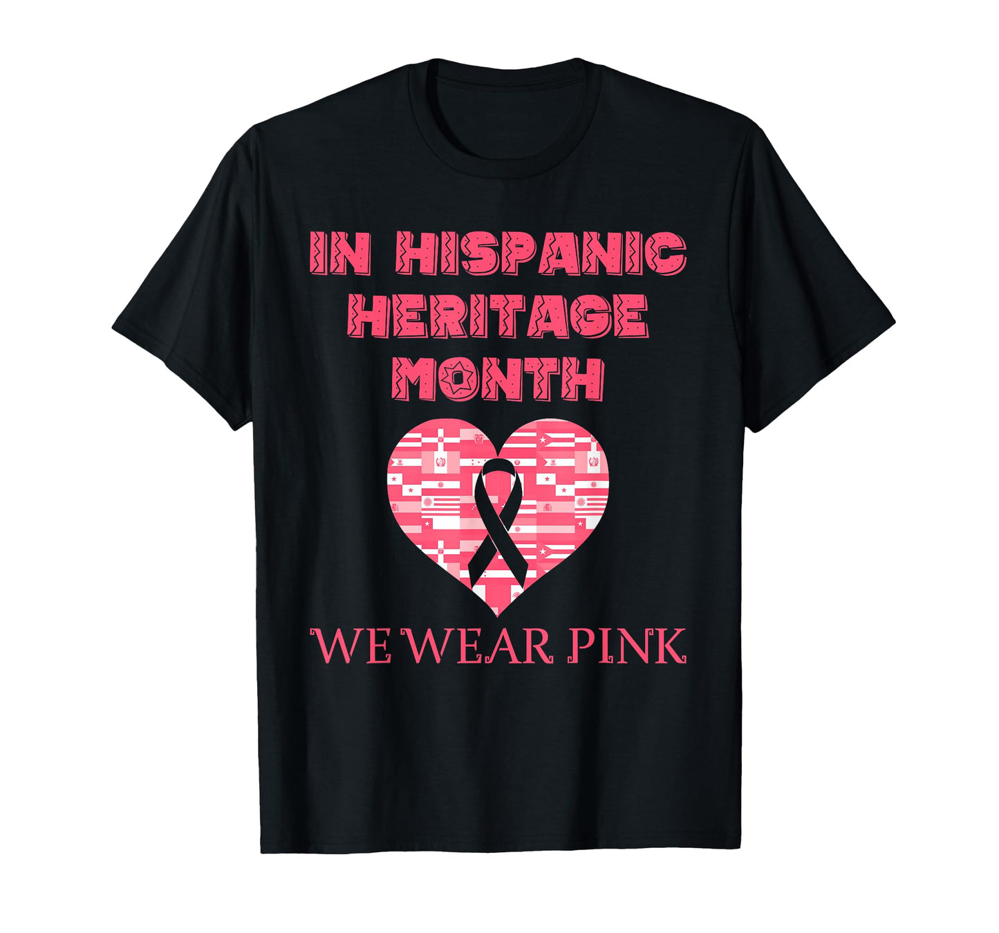 In Hispanic Heritage Month We Wear Pink Cancer Awareness T-Shirt