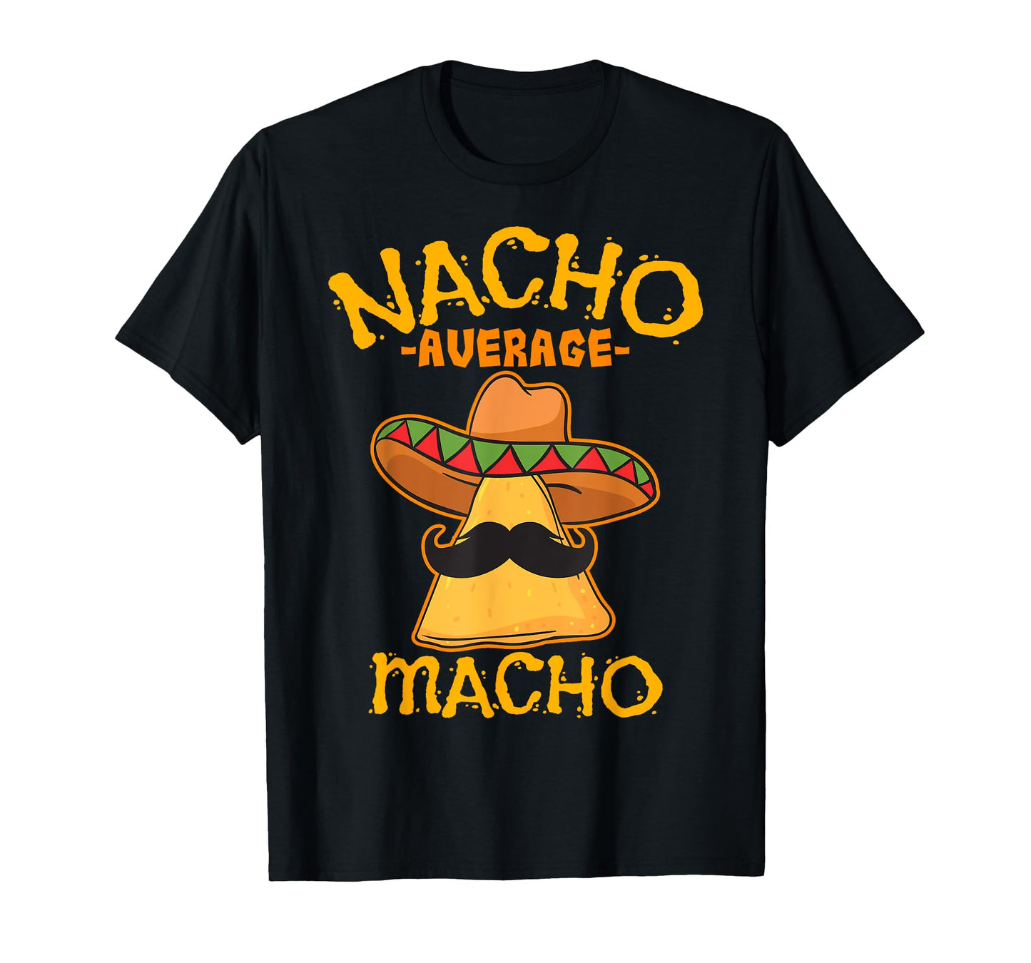 Nacho Average Macho Mexican Machismo Cinco De Mayo Fiesta T-Shirt