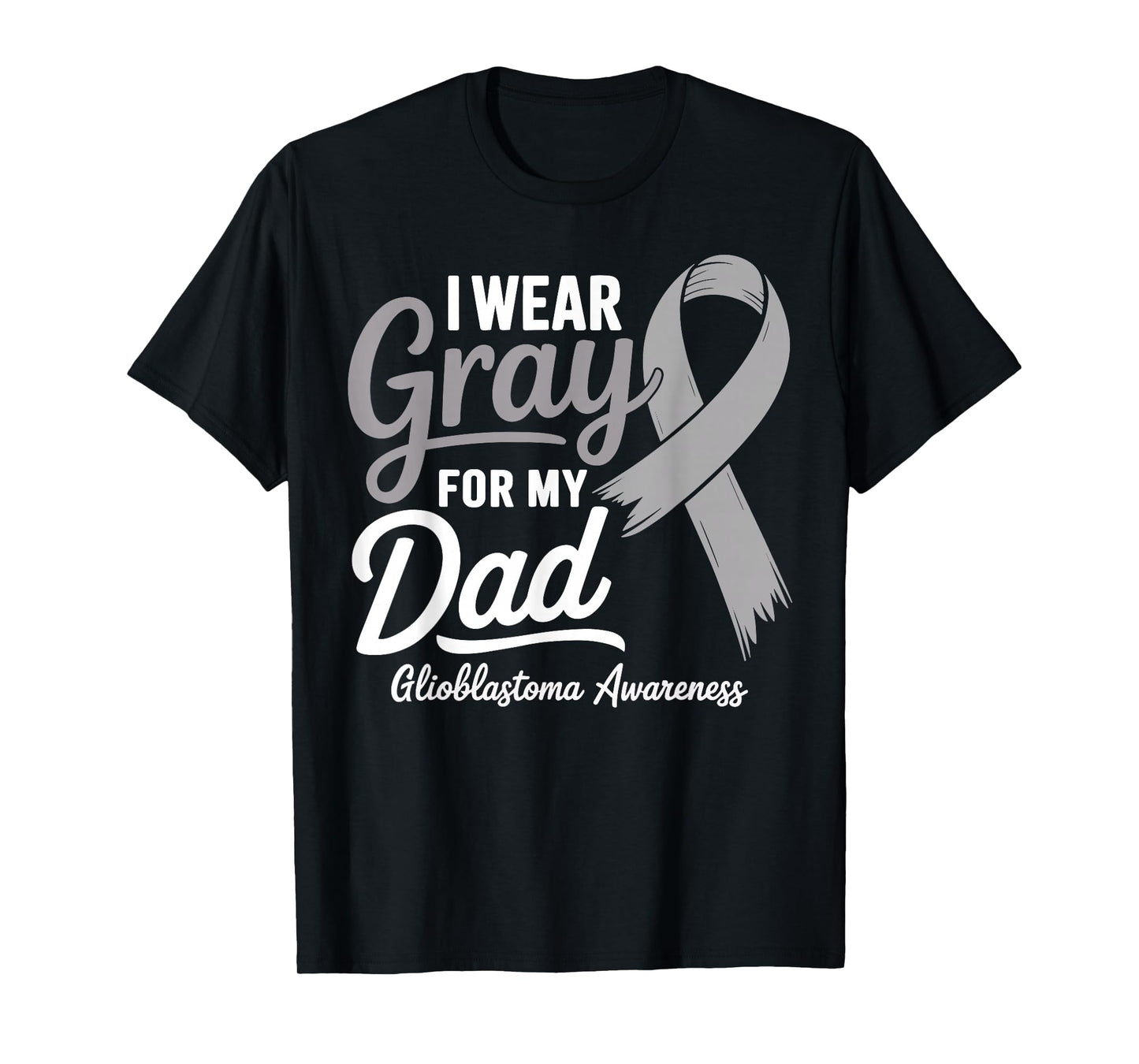 I Wear Gray For My Dad Glioblastoma Awareness T-Shirt