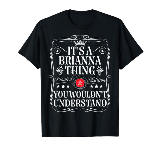 Brianna Name Its A Brianna Thing You Wouldn't Understand T-Shirt