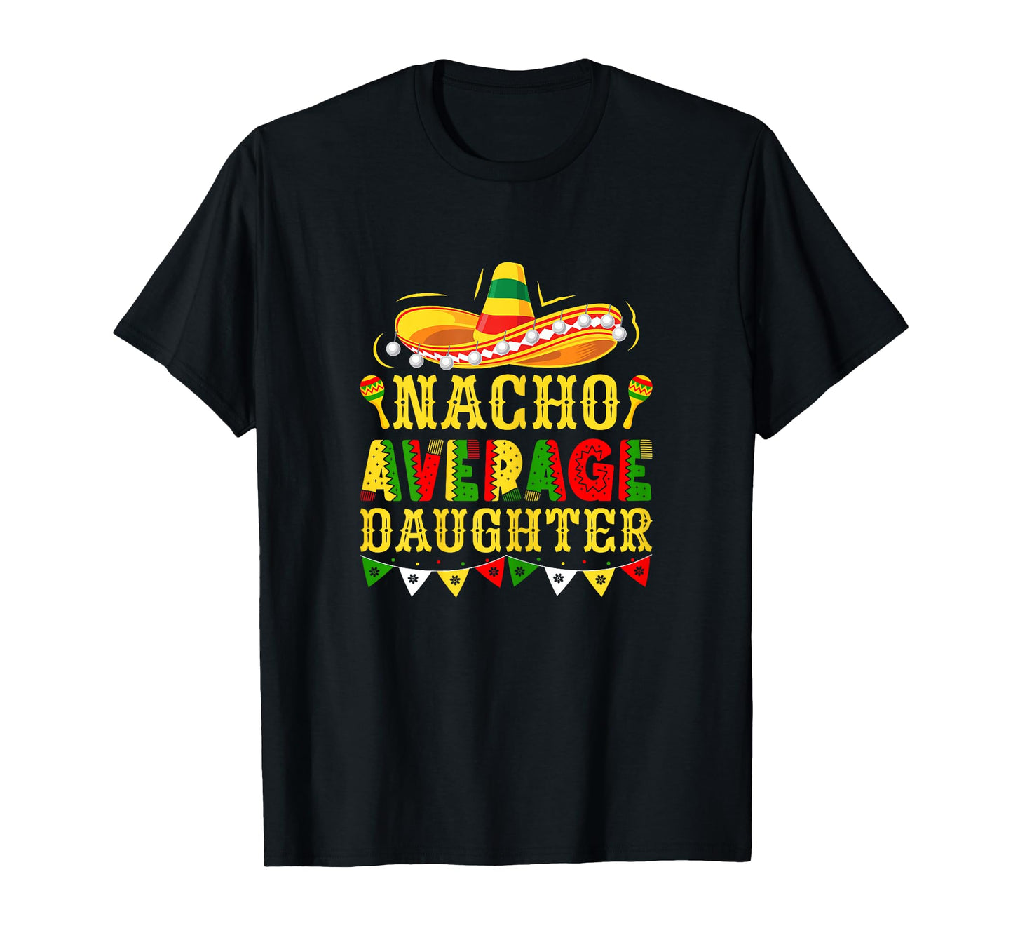 Nacho Average Daughter Mexican Cinco de Mayo Girl T-Shirt