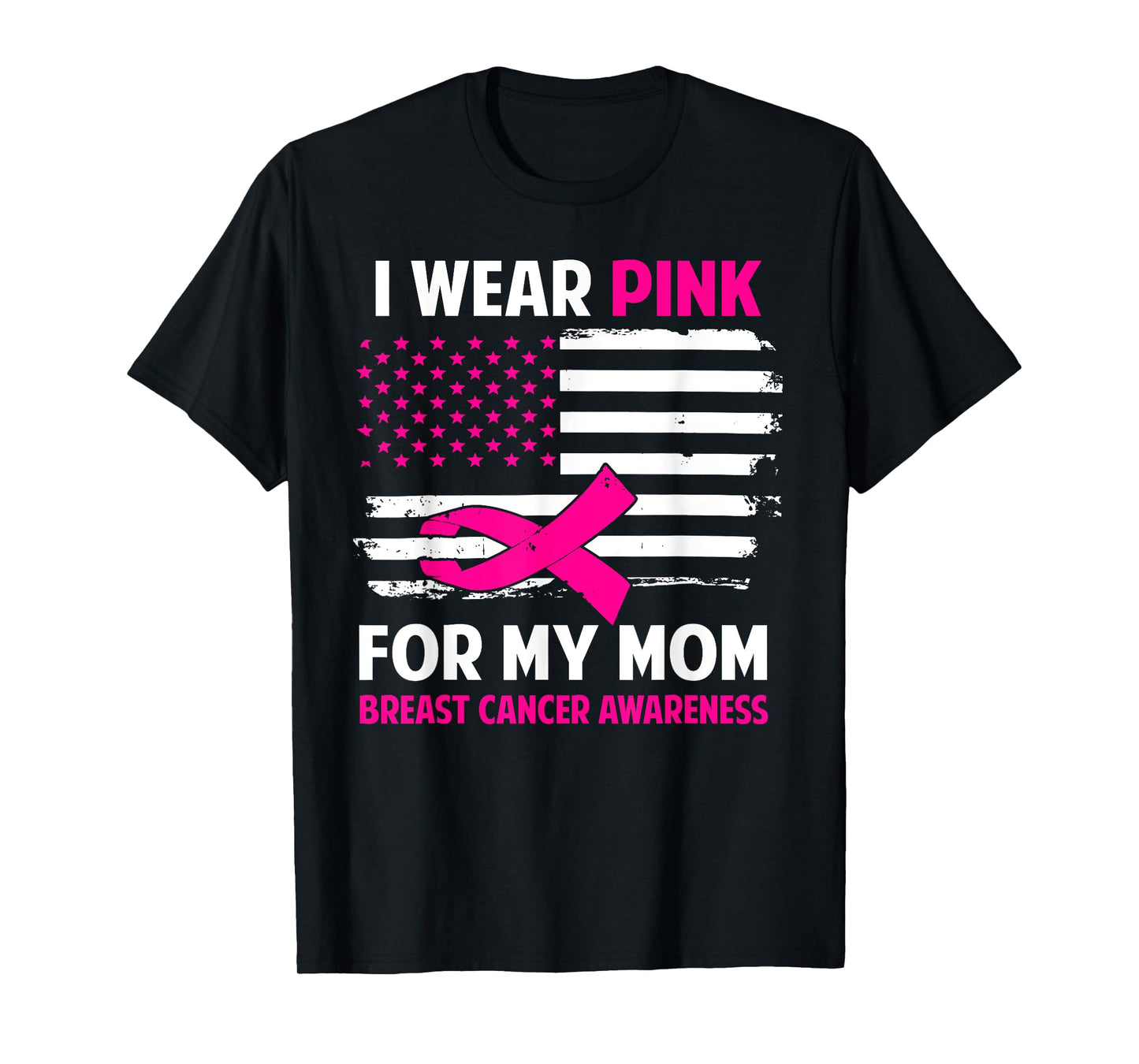 I Wear Pink For My Mom Breast Cancer Awareness American Flag T-Shirt