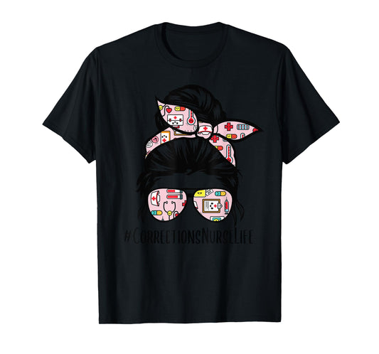 Corrections Nurse Life messy bun hair glasses T-Shirt
