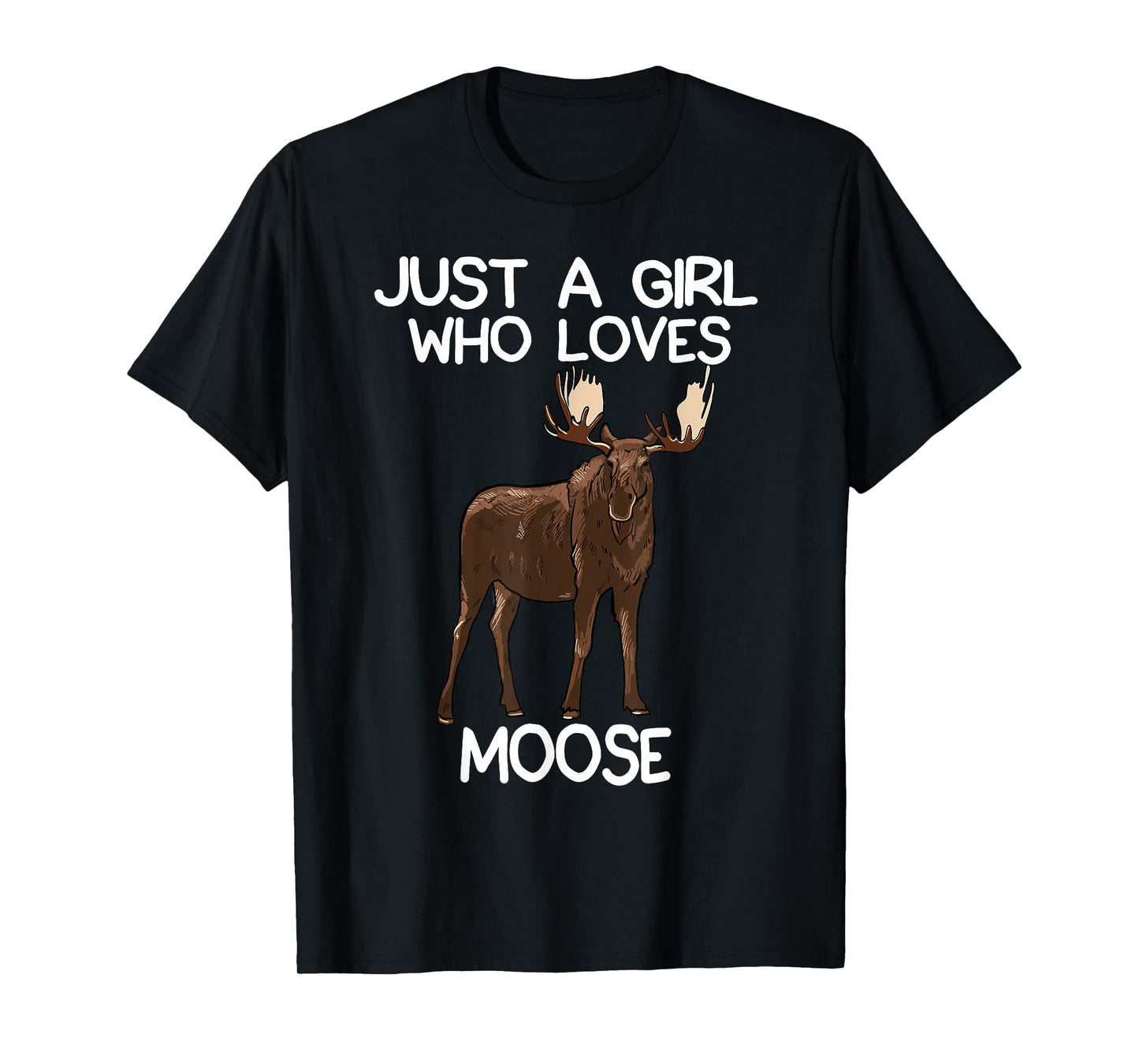 Just A Girl Who Loves Moose Funny Moose Lover Women Quote T-Shirt