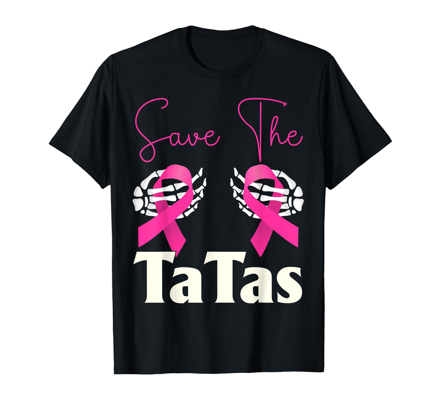 Save The Tatas Breast Cancer Skeleton Hands & Pink Ribbon T-Shirt