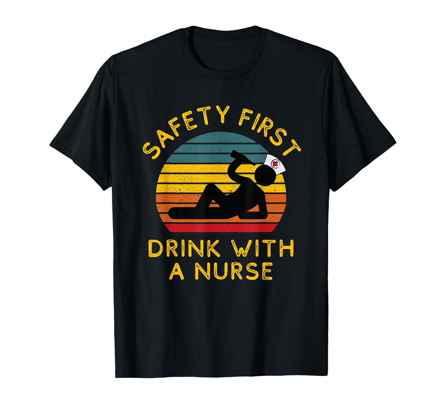 Sarcastic Nursing Safety First Drink With a Nurse ER Nurse T-Shirt