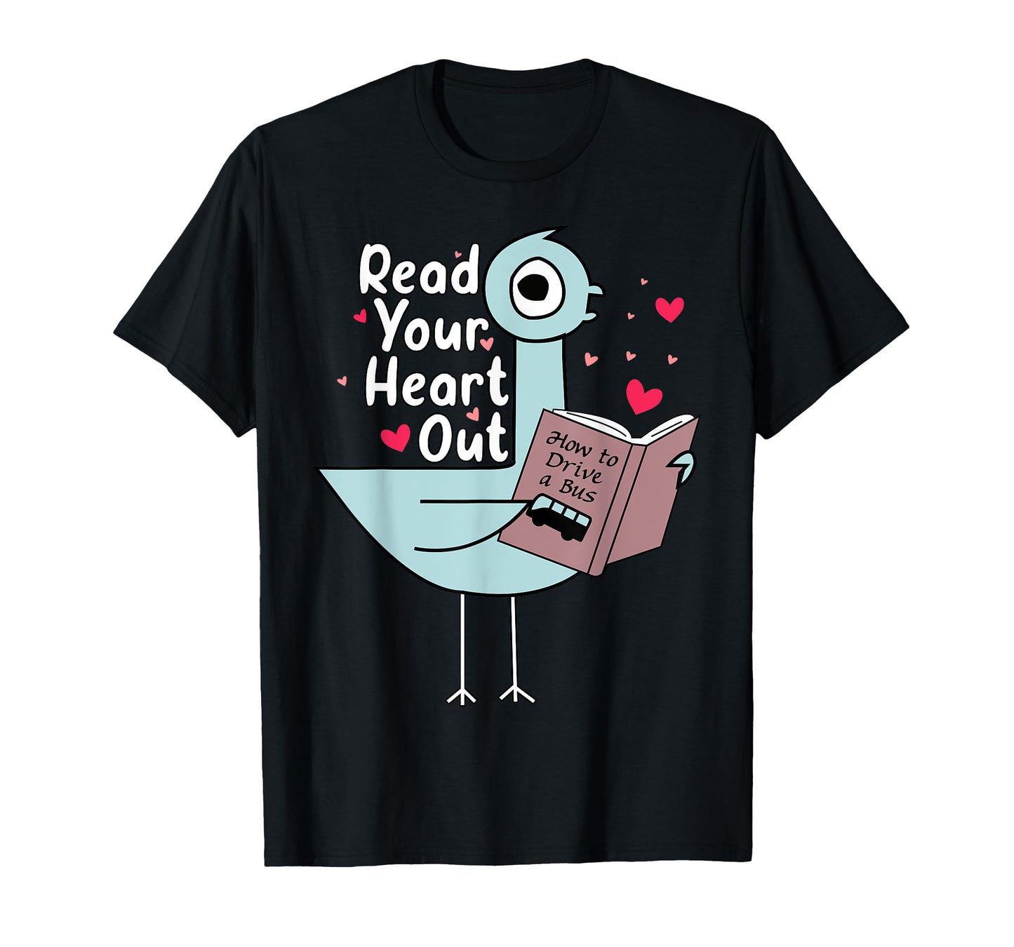 Read Your Heart Out Pigeon Cute Teacher Book Lover T-Shirt