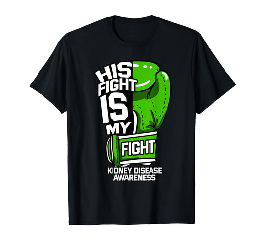His Fight Is My Fight Kidney Disease Dialysis Green Ribbon T-Shirt