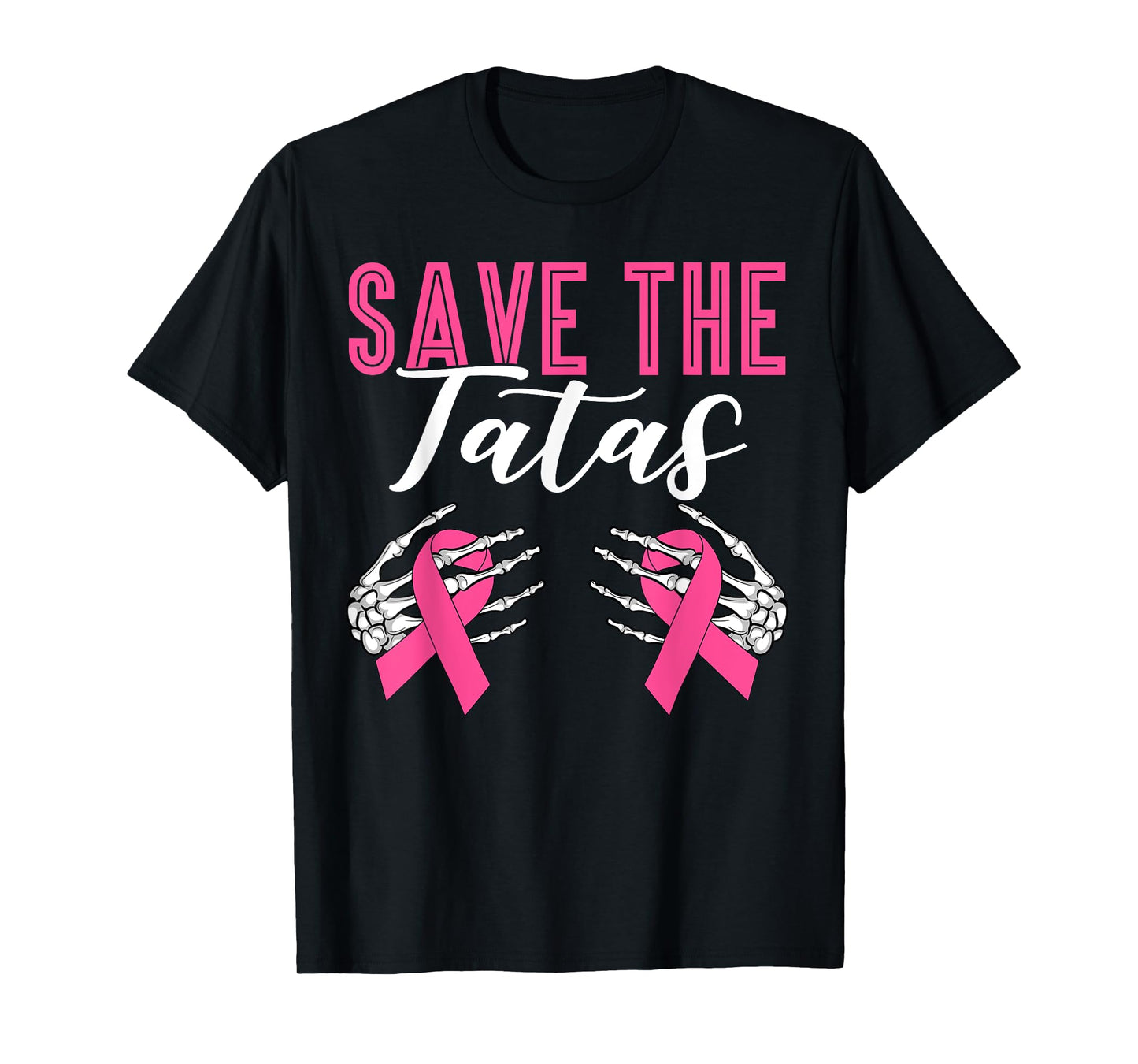Save The Tatas Breast Cancer Skeleton Hands & Pink Ribbon T-Shirt