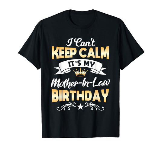 It's My Mother-in-Law Birthday Shirt I Can't Keep Calm Party T-Shirt