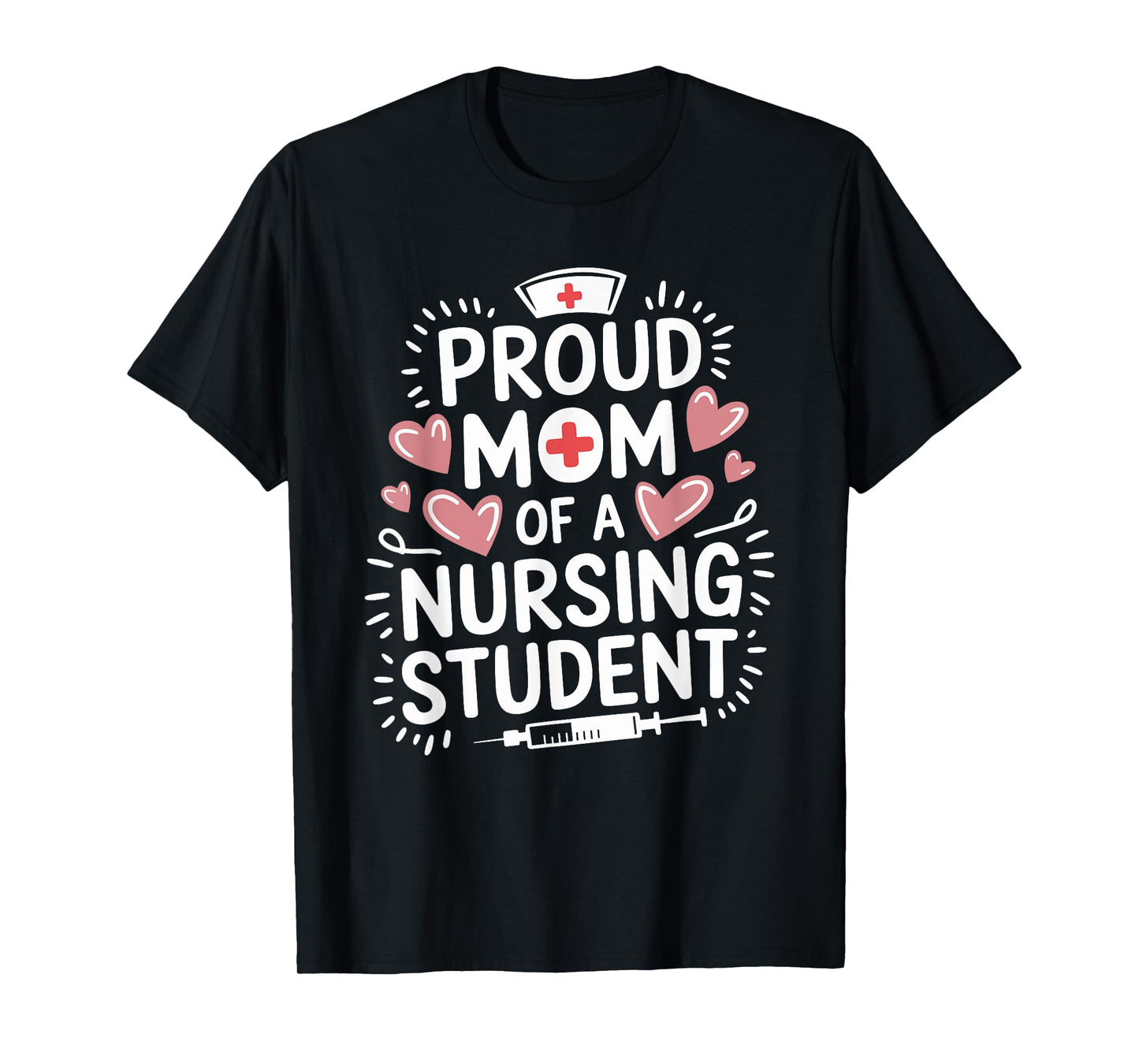 Proud Mom Of A Nursing Student, Rn Future Nurse Nurse Mom T-Shirt