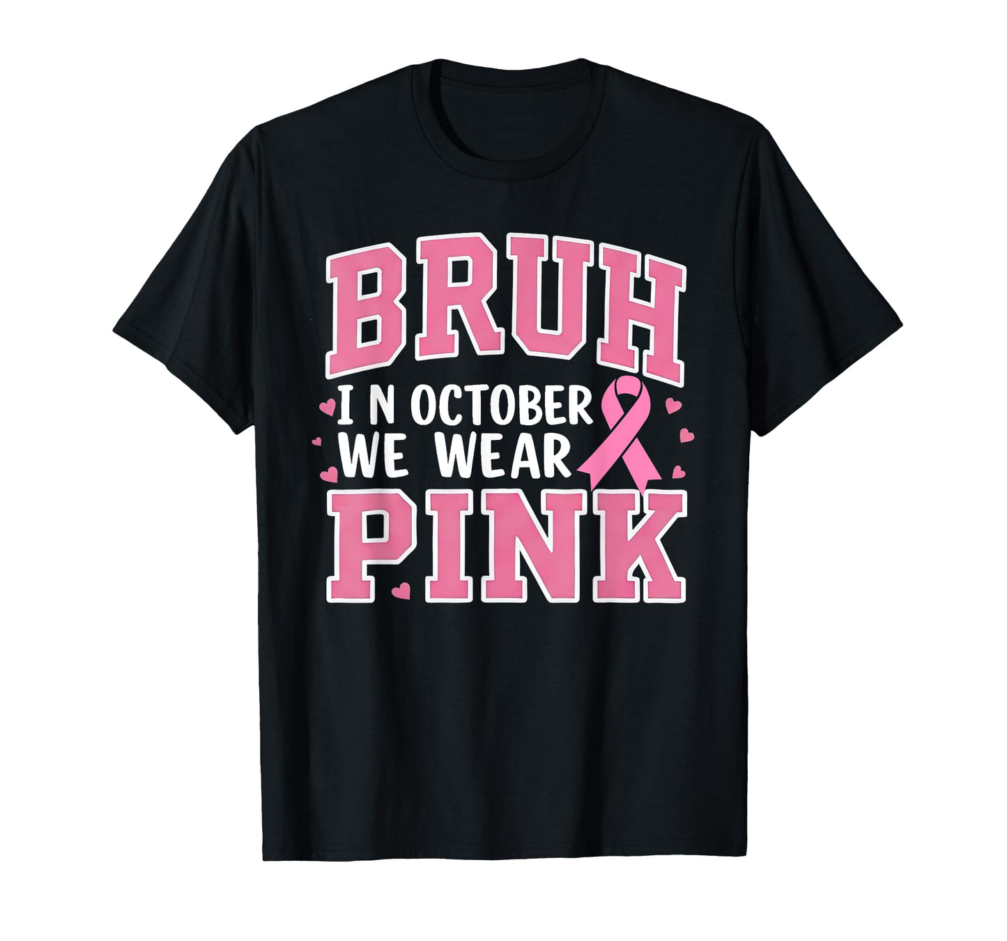 Breast Cancer Shirt Men Women Bruh In October Wear Pink T-Shirt