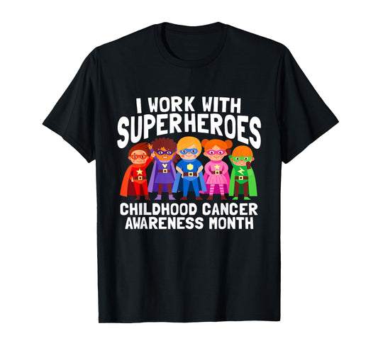 I Work With Superheroes Childhood Cancer Awareness Support T-Shirt