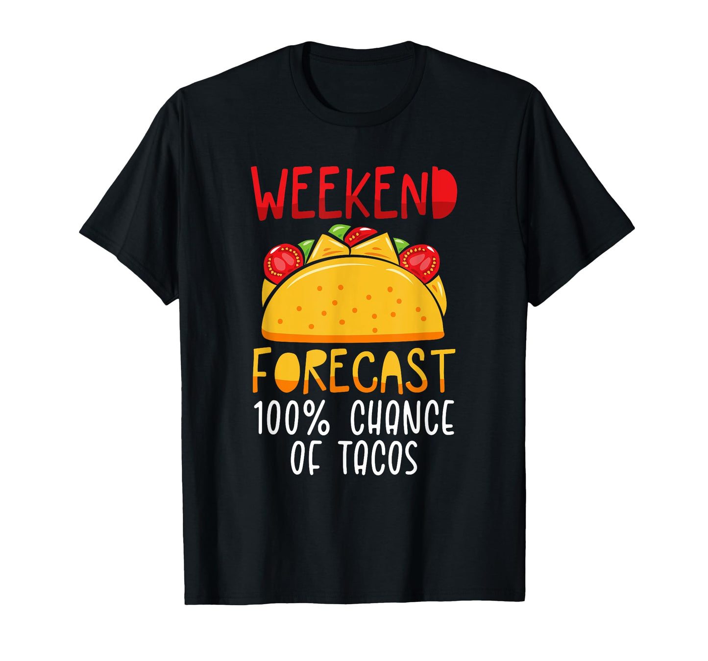Weekend Taco Forecast Funny Weather Food Art Lover Lifestyle T-Shirt