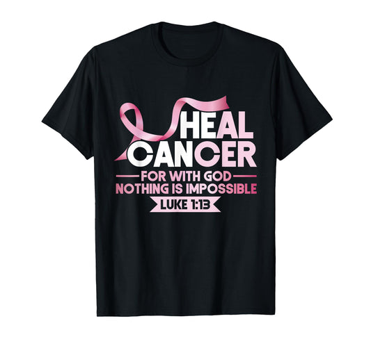 Breast He Can Heal Cancer God Nothing Impossible Awareness T-Shirt