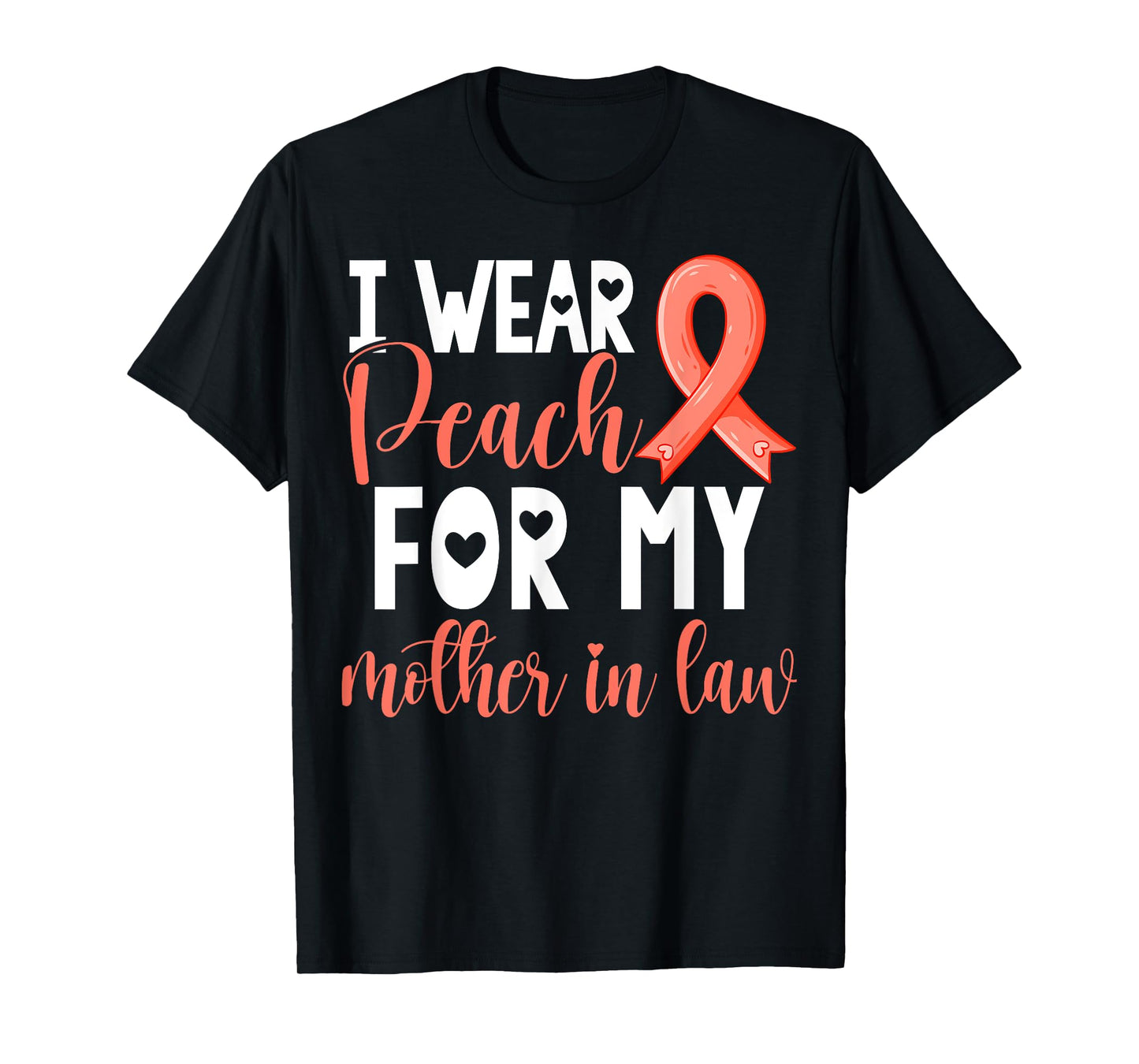 I Wear Peach For My Mother in Law Uterine Cancer Awareness T-Shirt