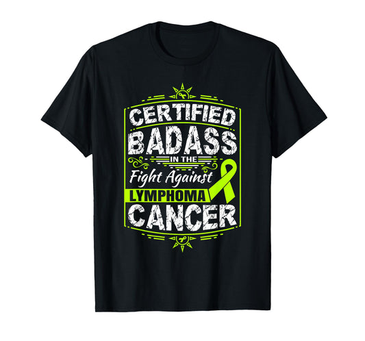 Certified Badass in the fight against Lymphoma Cancer TShirt T-Shirt