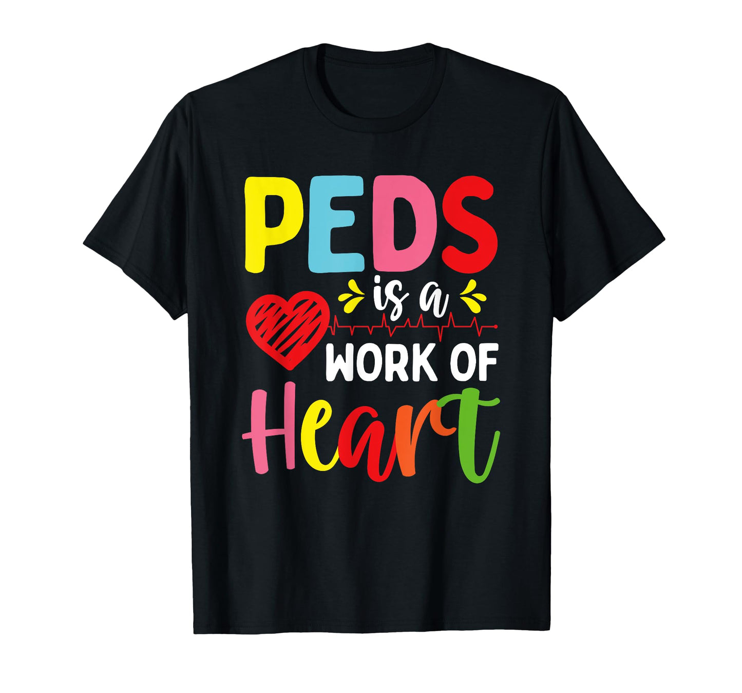 Pediatrician PEDS is a work of Heart Pediatric Nurse T-Shirt