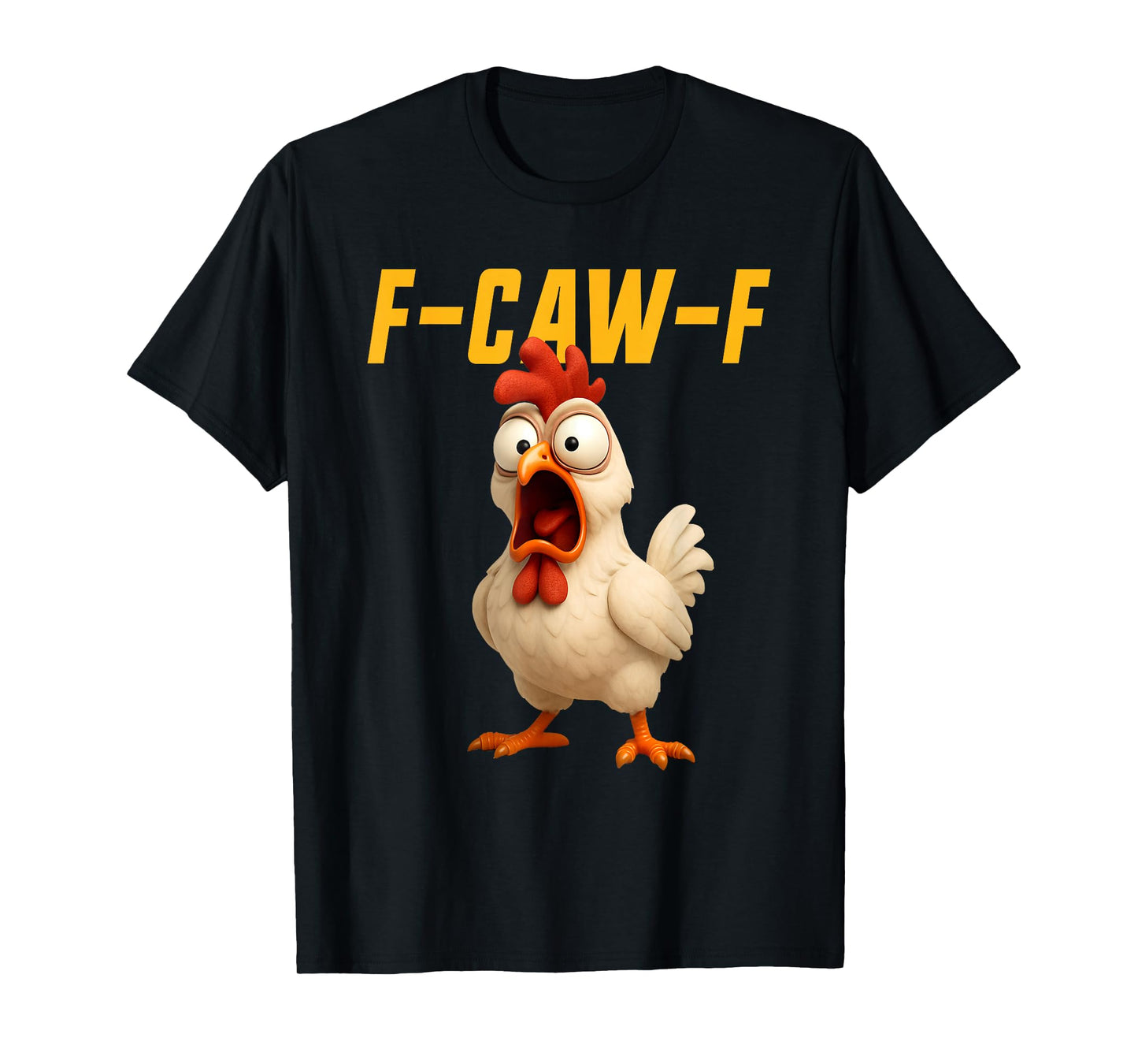 F-Caw-F Chicken Funny Chicken FCAWF F Caw F T-Shirt