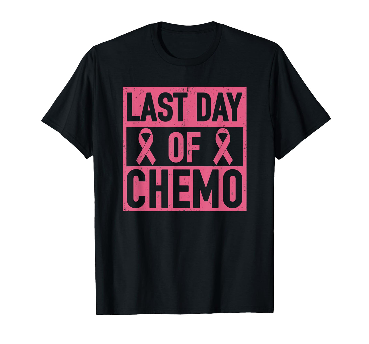 Last Day of Chemo Decorations Breast Cancer Men Women T-Shirt