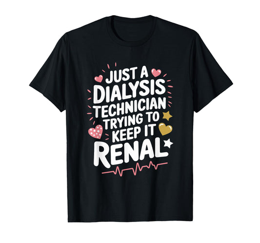 Dialysis Tech Dialysis Technician Trying To Keep It Renal T-Shirt