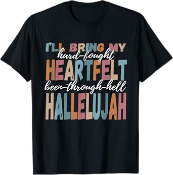 Brandon Heart Felt Lake I'll Bring My Hard Fought Hallelujah T-Shirt