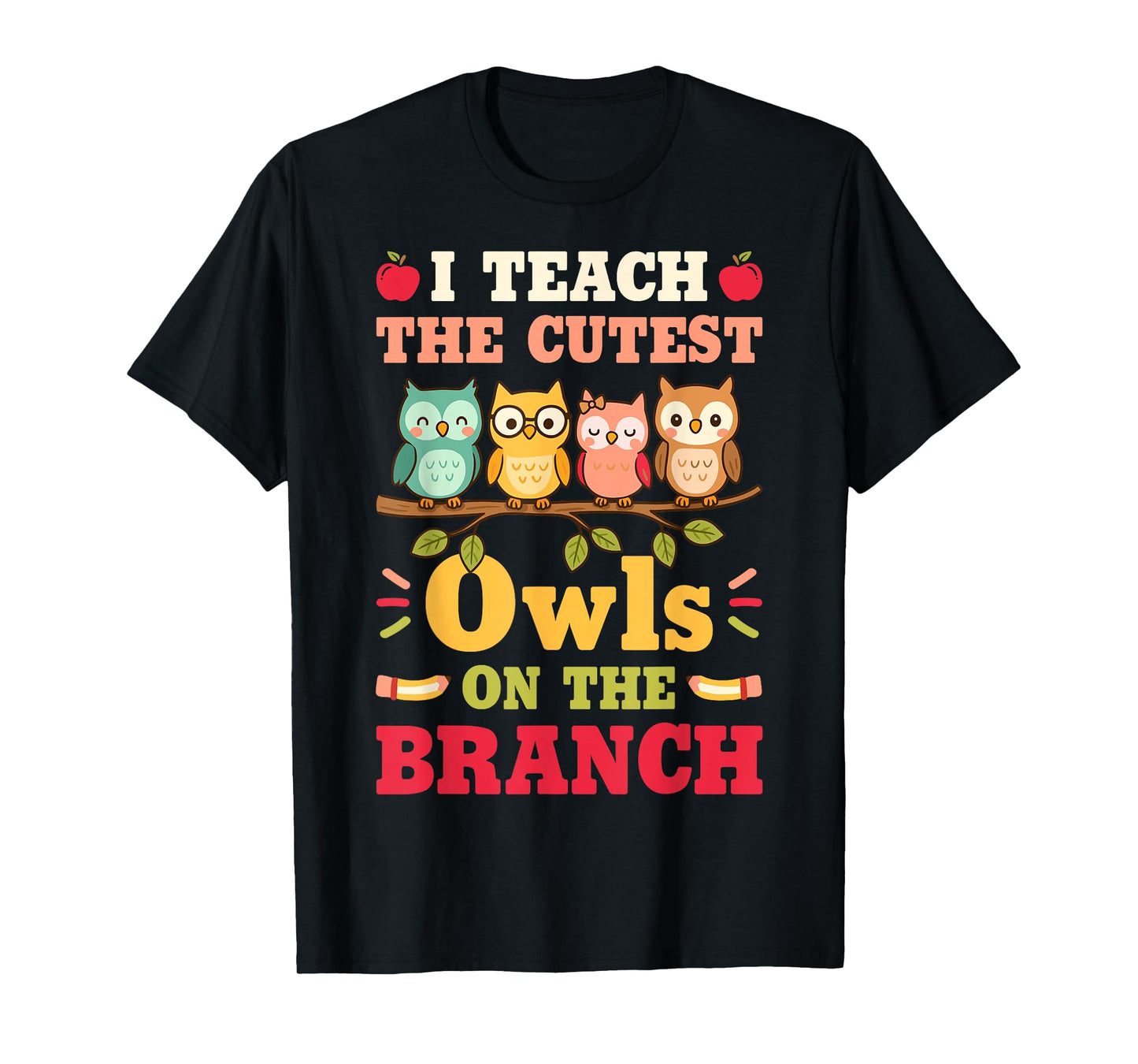 I Teach The Cutest Owls On The Branch Bird Lover T-Shirt