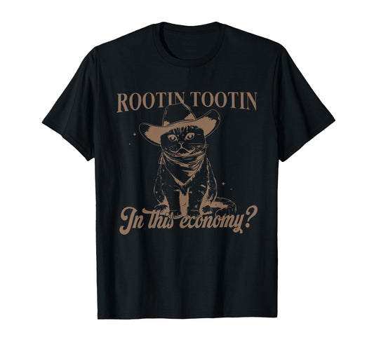 Rootin Tootin In This Economy? Apparel T-Shirt