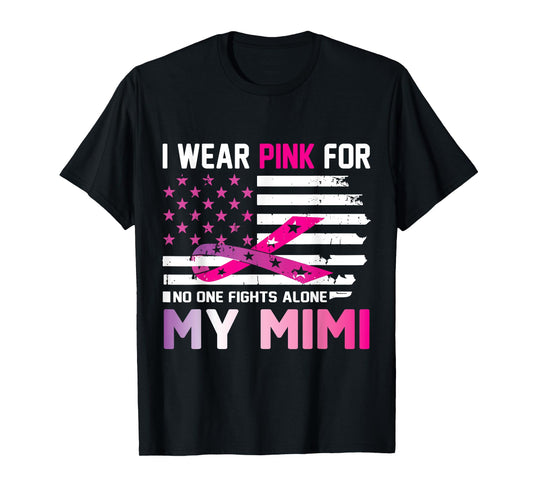 US Flag I Wear Pink For My Mimi No One Fights Cancer Alone T-Shirt