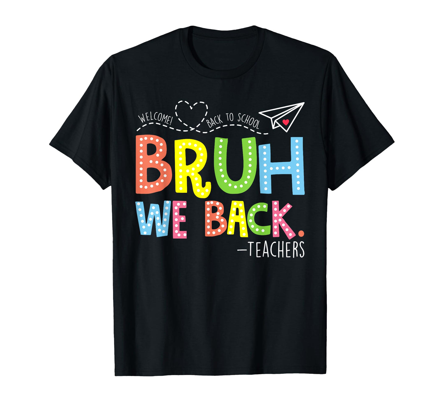 Bruh We Back Teachers Shirt, Back To School Teacher Tshirts T-Shirt