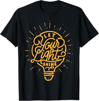 Let your light shine - Light bulb Graphic T-Shirt