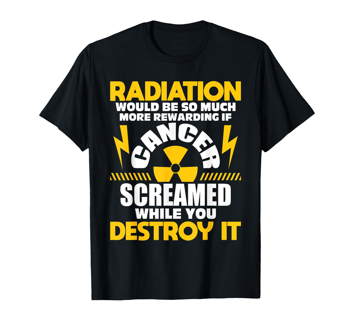mens Rewarding If Cancer Screamed - Radiation Therapy Chemo X-Ray T-Shirt