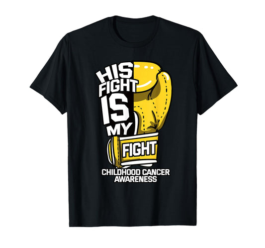 His Fight Is My Fight Childhood Cancer Mom Dad Ribbon Gift T-Shirt