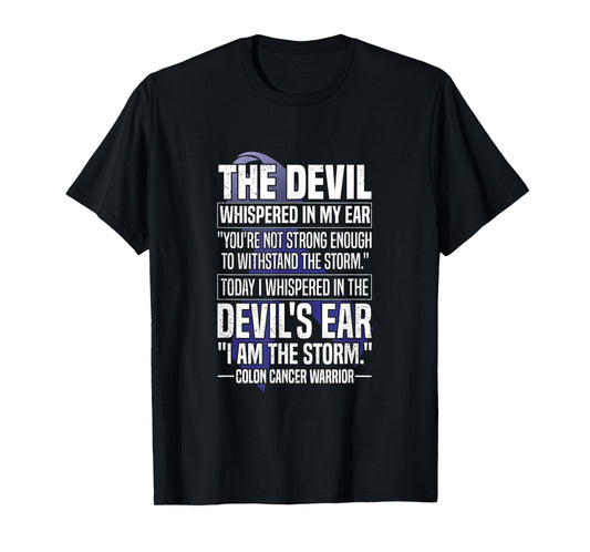 The Devil Whispered I Am The Storm Colon Cancer Warrior T-Shirt