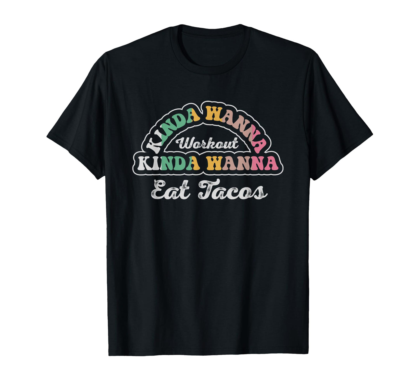 Kinda Wanna Workout Kinda Wanna Eat Tacos T-Shirt
