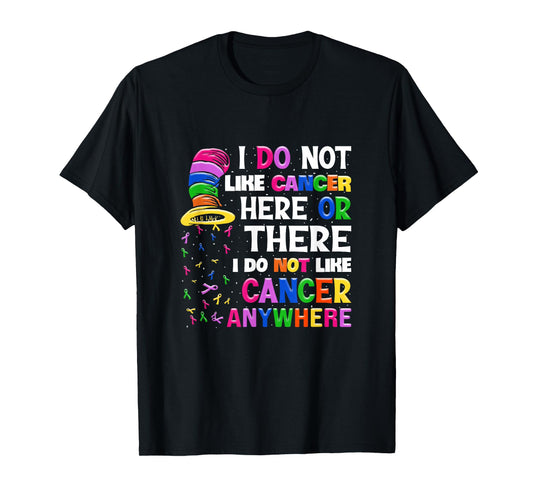 I Do Not Like Cancer Here Or There I Do Not Like Cancer T-Shirt
